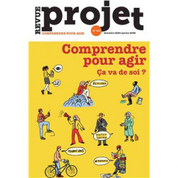 Revue Projet N°403 : "Comprendre pour agir. Ça va de soi ?"